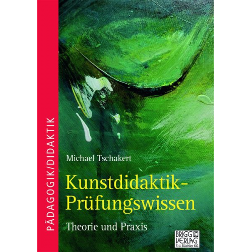 Michael Tschakert - Kunstdidaktik-Prüfungswissen