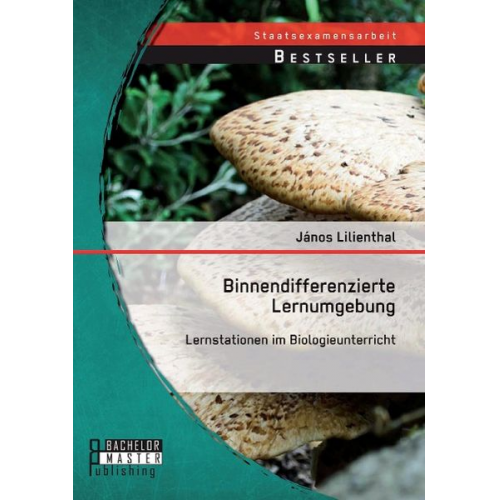 János Lilienthal - Binnendifferenzierte Lernumgebung: Lernstationen im Biologieunterricht