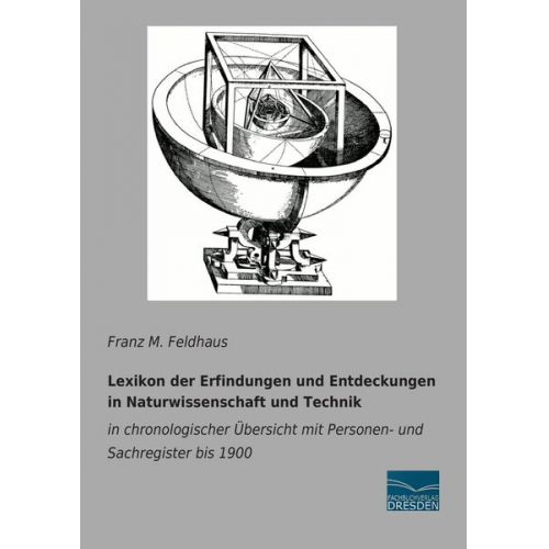 Franz M. Feldhaus - Lexikon der Erfindungen und Entdeckungen in Naturwissenschaft und Technik