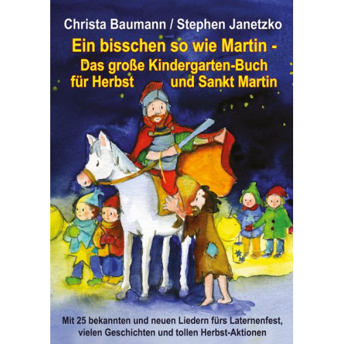 Christa Baumann Stephen Janetzko - Ein bisschen so wie Martin - Das große Kindergarten-Buch für Herbst und Sankt Martin