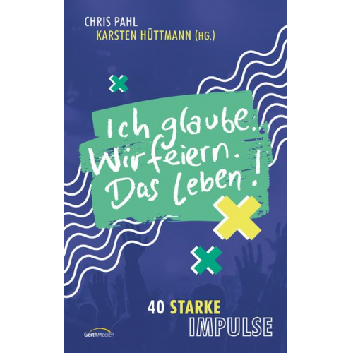 Ich glaube. Wir feiern. Das Leben!