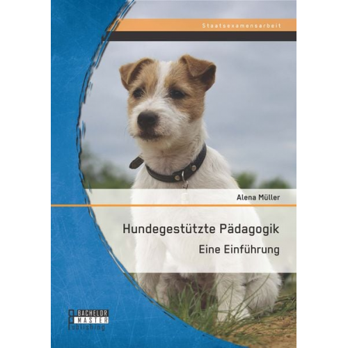 Alena Müller - Hundegestützte Pädagogik: Eine Einführung