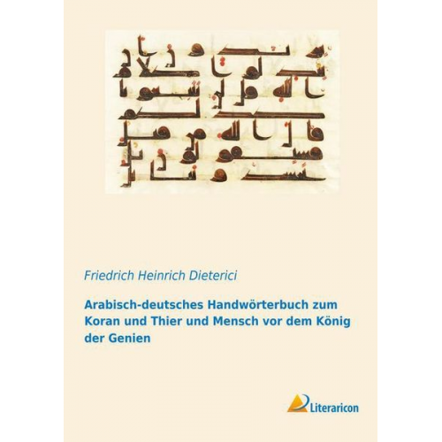 Arabisch-deutsches Handwörterbuch zum Koran und Thier und Mensch vor dem König der Genien