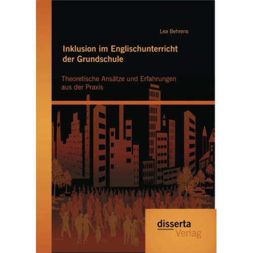 Lea Behrens - Inklusion im Englischunterricht der Grundschule: Theoretische Ansätze und Erfahrungen aus der Praxis