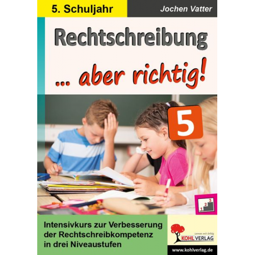 Jochen Vatter - Rechtschreibung ... aber richtig! / Klasse 5