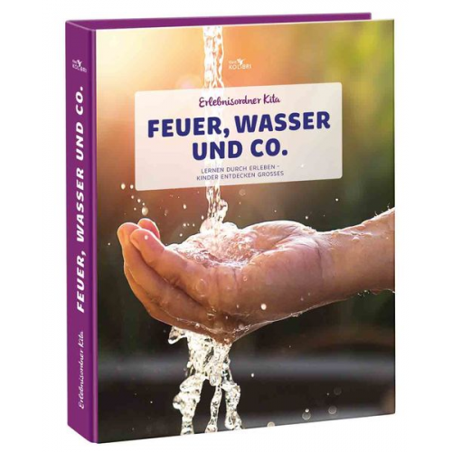 Tina Scherer Verena Ivanowitsch - Erlebnisordner Kita Feuer, Wasser und Co.