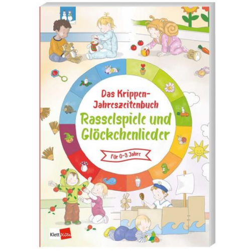 Das Krippen-Jahreszeitenbuch: Rasselspiele und Glöckchenlieder