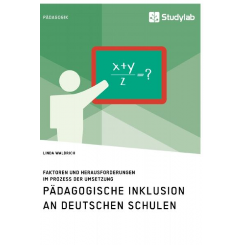 Linda Waldrich - Pädagogische Inklusion an deutschen Schulen. Faktoren und Herausforderungen im Prozess der Umsetzung