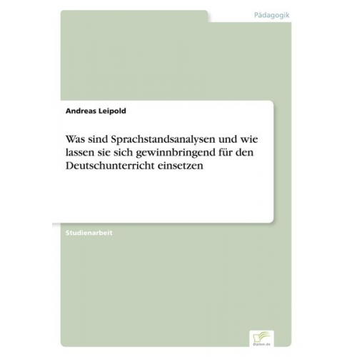 Andreas Leipold - Was sind Sprachstandsanalysen und wie lassen sie sich gewinnbringend für den Deutschunterricht einsetzen