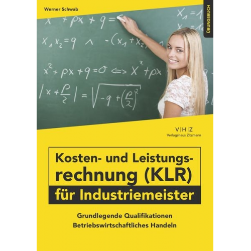 Schwab Werner - Kosten- und Leistungsrechnung (KLR) für Industriemeister Übungsbuch