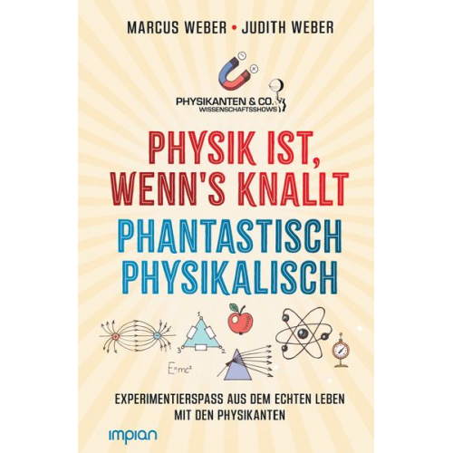 Marcus Weber Judith Weber - Physik ist, wenn's knallt | Phantastisch physikalisch: 2 Bücher in einem