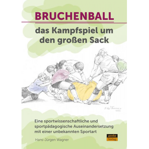 Hans-Jürgen Wagner - Bruchenball - das Kampfspiel um den großen Sack