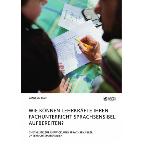 Vanessa Bach - Wie können Lehrkräfte ihren Fachunterricht sprachsensibel aufbereiten? Checkliste zur Entwicklung sprachsensibler Unterrichtsmaterialien