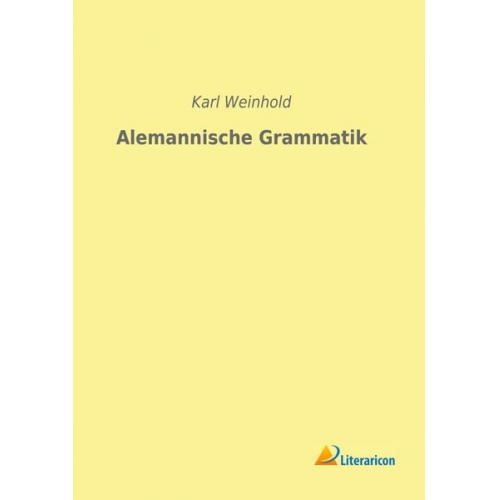 Karl Weinhold - Alemannische Grammatik