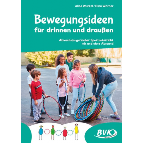 Dina Wörner Alisa Wurzel - Bewegungsideen für drinnen und draußen