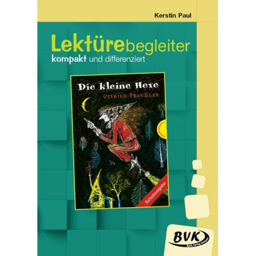 Kerstin Paul - Die kleine Hexe. Lektürebegleiter - kompakt und differenziert