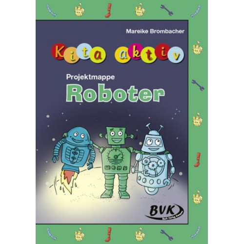 Mareike Brombacher - Kita aktiv Projektmappe Roboter