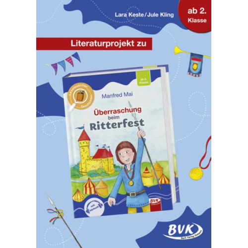 Lara Keste Jule Kling - Überraschung beim Ritterfest / Literaturprojekt