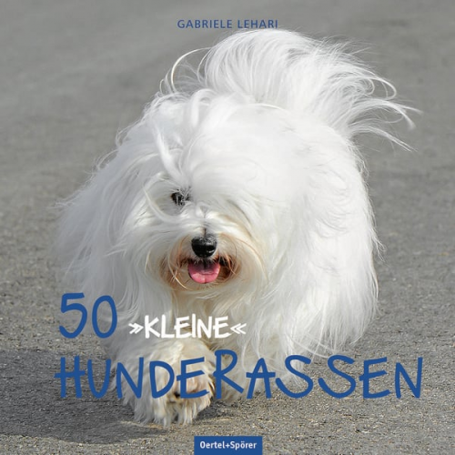 Gabriele Lehari - 50 "kleine" Hunderassen