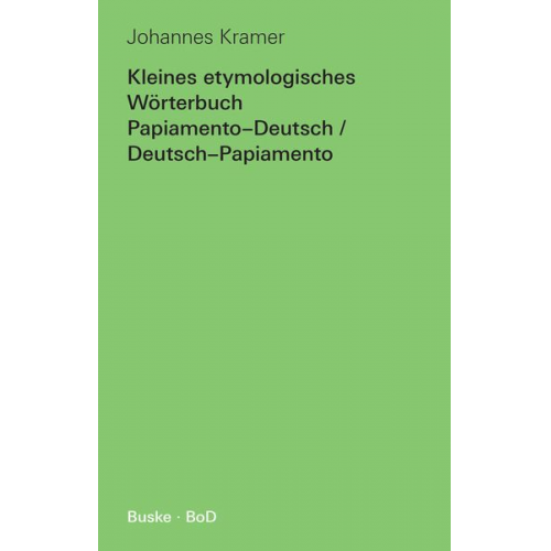 Johannes Kramer - Kleines etymologisches Wörterbuch Papiamento-Deutsch / Deutsch-Papiamento