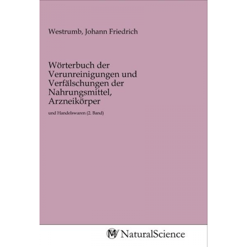 Wörterbuch der Verunreinigungen und Verfälschungen der Nahrungsmittel, Arzneikörper