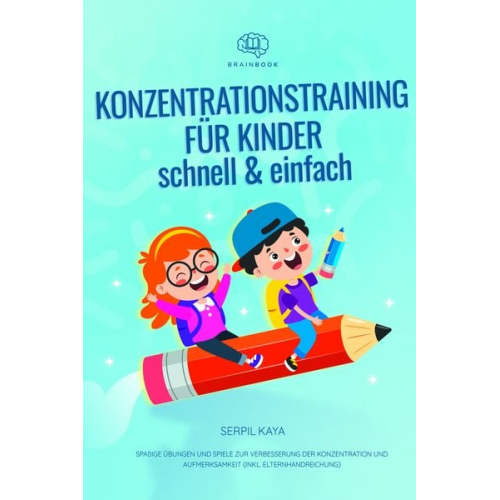 Serpil Kaya - Konzentrationstraining für Kinder – schnell und einfach