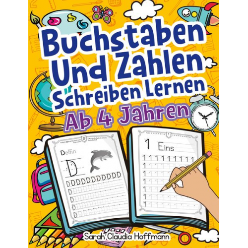 Sarah Claudia Hoffmann - Buchstaben Und Zahlen Schreiben Lernen Ab 4 Jahren