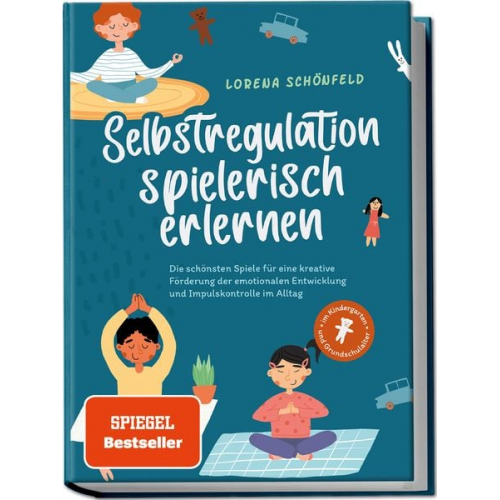 Lorena Schönfeld - Selbstregulation spielerisch erlernen: Die schönsten Spiele für eine kreative Fö