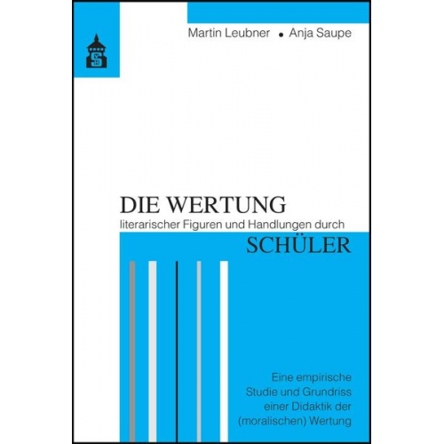 Martin Leubner Anja Saupe - Die Wertung literarischer Figuren und Handlungen durch Schüler