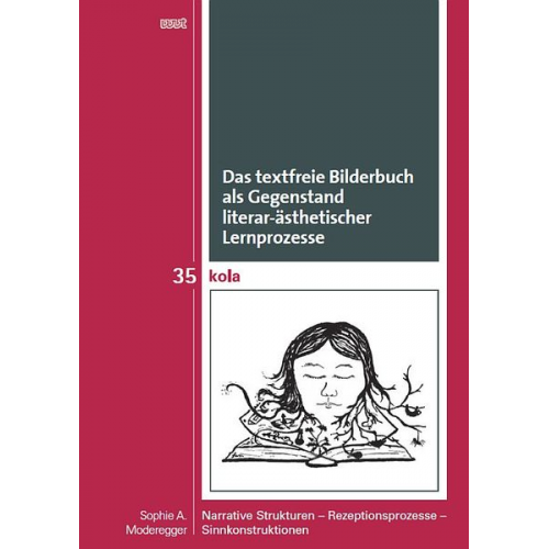 Sophie A. Moderegger - Das textfreie Bilderbuch als Gegenstand literar-ästhetischer Lernprozesse