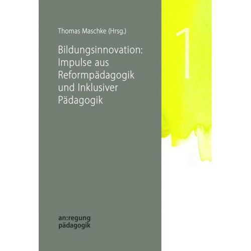 Thomas Maschke - Bildungsinnovation: Impulse aus Reformpädagogik und Inklusiver Pädagogik