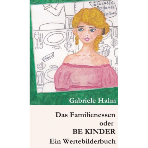 Gabriele Hahn - Das Familienessen oder BE KINDER