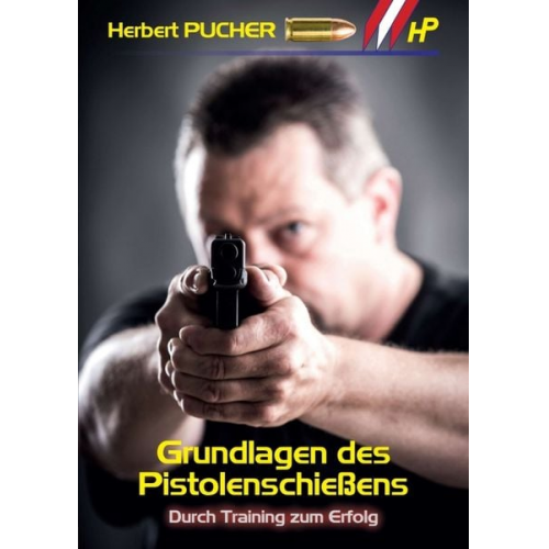 Herbert Pucher - Grundlagen des Pistolenschießens