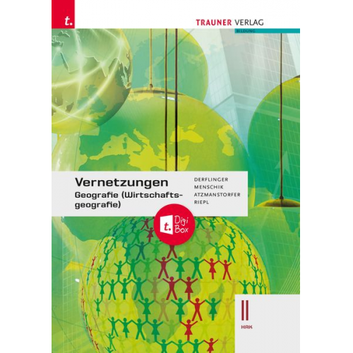 Peter Atzmanstorfer Manfred Derflinger Gottfried Menschik Florian Riepl - Vernetzungen - Geografie (Wirtschaftsgeografie) II HAK + TRAUNER-DigiBox