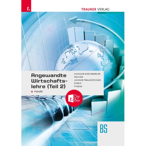 Barbara Hunger-Kirchberger Martina Lehner-Traunsteiner Kurt Pecher Markus Streif Günter Tysak - Angewandte Wirtschaftslehre für den Handel (Teil 2) + TRAUNER-DigiBox