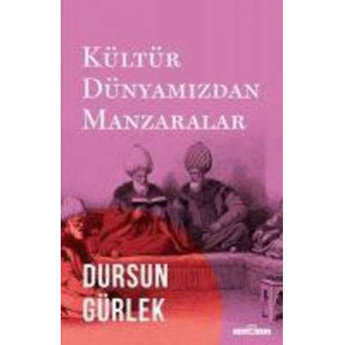 Dursun Gürlek - Kültür Dünyamizdan Manzaralar