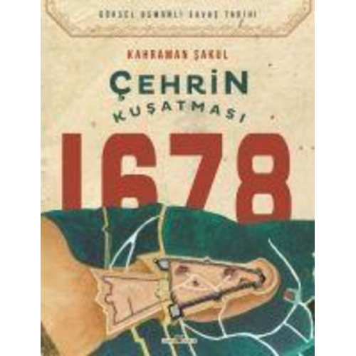 Kahraman Sakul - Cehrin Kusatmasi 1678