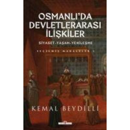 Kemal Beydilli - Osmanlida Devletlerarasi Iliskiler Siyaset - Yasam - Yenilesme - Secilmis Makaleler 1