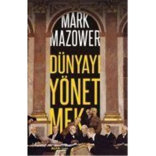 Mark Mazower - Dünyayi Yönetmek