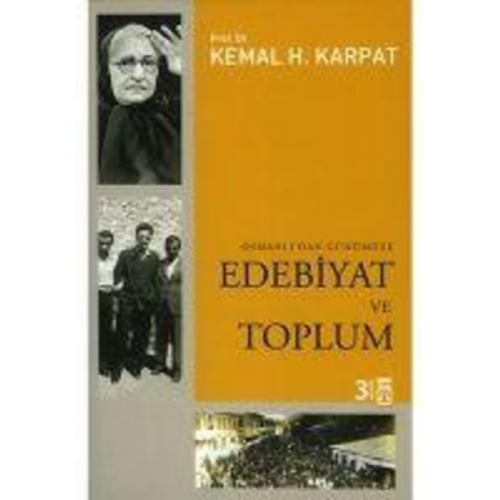 Kemal H. Karpat - Osmanlidan Günümüze Edebiyat ve Toplum