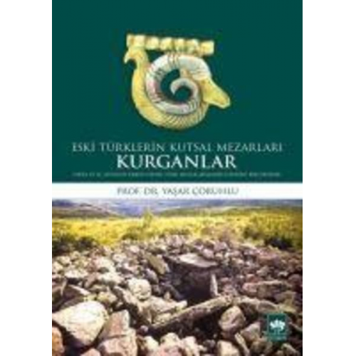 Yasar Coruhlu - Eski Türklerin Kutsal Mezarlari Kurganlar