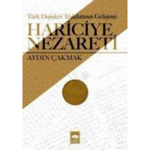 Aydin Cakmak - Türk Disisleri Teskilatinin Gelisimi Hariciye Nezareti