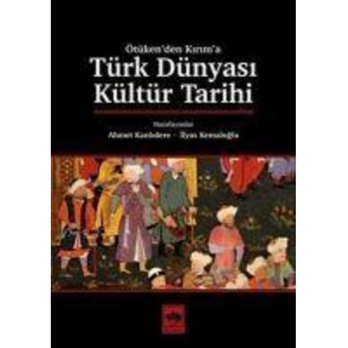 Ilyas Kemaloglu Ahmet Kanlidere - Türk Dünyasi Kültür Tarihi