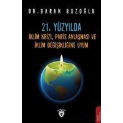 Baran Bozoglu - 21. Yüzyilda Iklim Krizi, Paris Anlasmasi ve Iklim Degisikligine Uyum