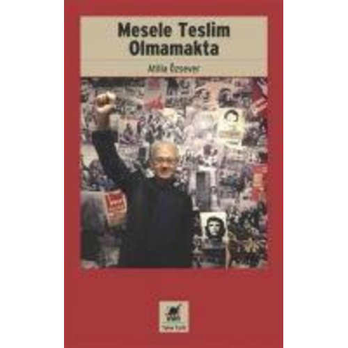 Atilla Özsever - Mesele Teslim Olmamakta