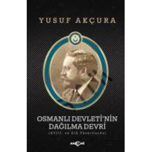 Yusuf Akcura - Osmanli Devletinin Dagilma Devri