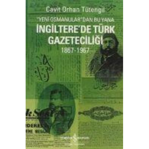 Cavit Orhan Tütengil - Yeni Osmanlilardan Bu Yana Ingilterede Türk Gazeteciligi 1867-1967