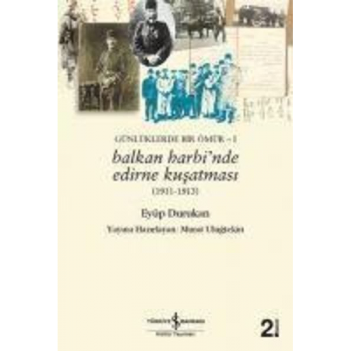 Eyüp Durukan - Günlüklerde Bir Ömür 1 - Balkan Harbinde Edirne Kusatmasi 1911 - 1913