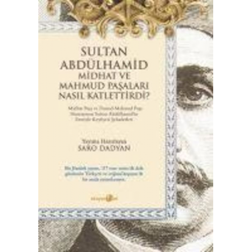 Saro Dadyan - Sultan Abdülhamid Midhat ve Mahmud Pasalari Nasil Katlettirdi