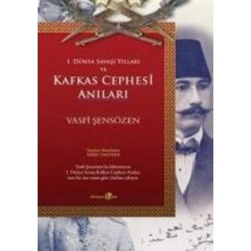 Vasfi Sensözen - Kafkas Cephesi Anilari